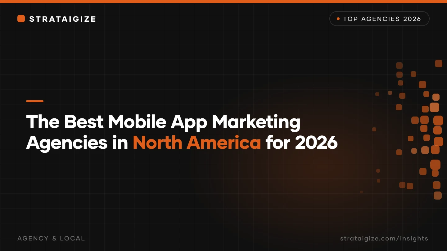 The Best Mobile App Marketing Agencies in North America for 2026